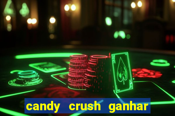 candy crush ganhar dinheiro de verdade